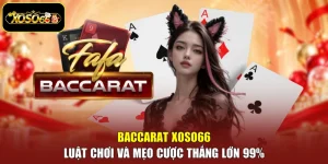 Baccarat Xoso66 – Luật Chơi Và Mẹo Cược Thắng Lớn 99%