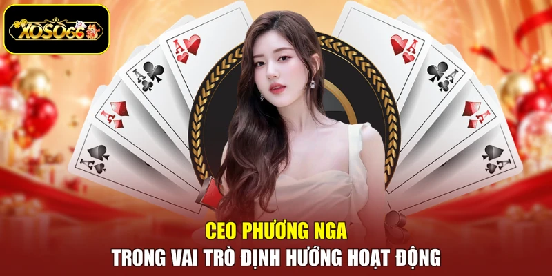 CEO Phương Nga trong vai trò định hướng hoạt động