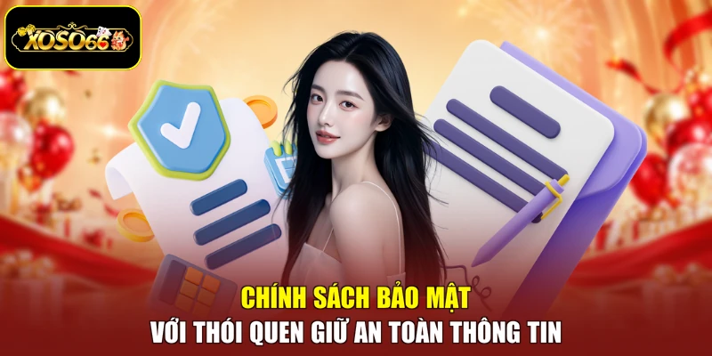 Chính sách bảo mật với thói quen giữ an toàn thông tin