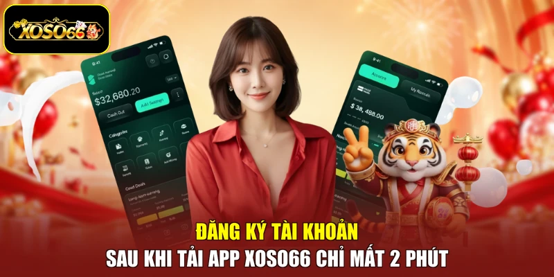 Đăng ký tài khoản sau khi tải app Xoso66 chỉ mất 2 phút