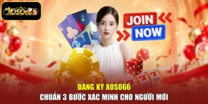 Đăng Ký Xoso66 Chuẩn 3 Bước Xác Minh Cho Người Mới