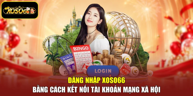 Đăng nhập Xoso66 bằng cách kết nối tài khoản mạng xã hội