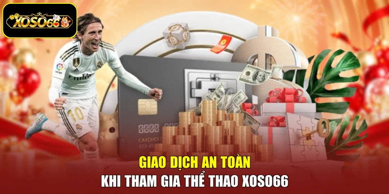 Giao dịch an toàn khi tham gia thể thao Xoso66