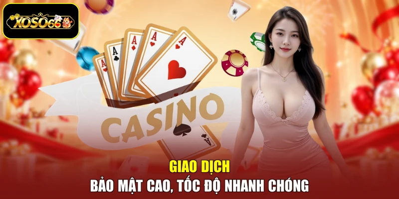 Giao dịch bảo mật cao, tốc độ nhanh chóng