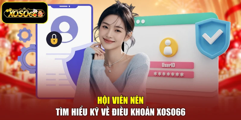 Hội viên nên tìm hiểu kỹ về điều khoản Xoso66
