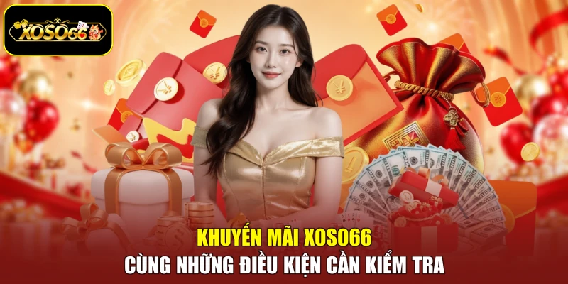 Khuyến mãi Xoso66 cùng những điều kiện cần kiểm tra