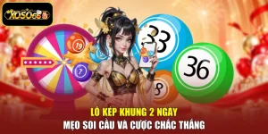 Lô Kép Khung 2 Ngày - Mẹo Soi Cầu Và Cược Chắc Thắng