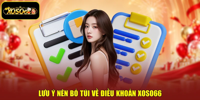 Lưu ý nên bỏ túi về điều khoản Xoso66