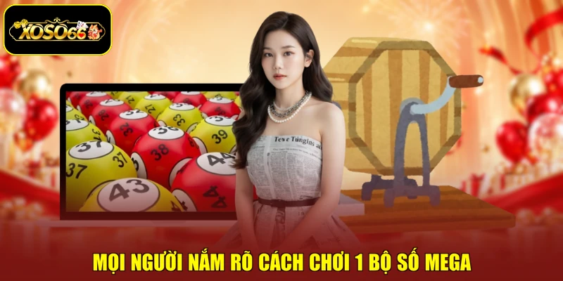 Mọi người nắm rõ cách chơi 1 bộ số Mega