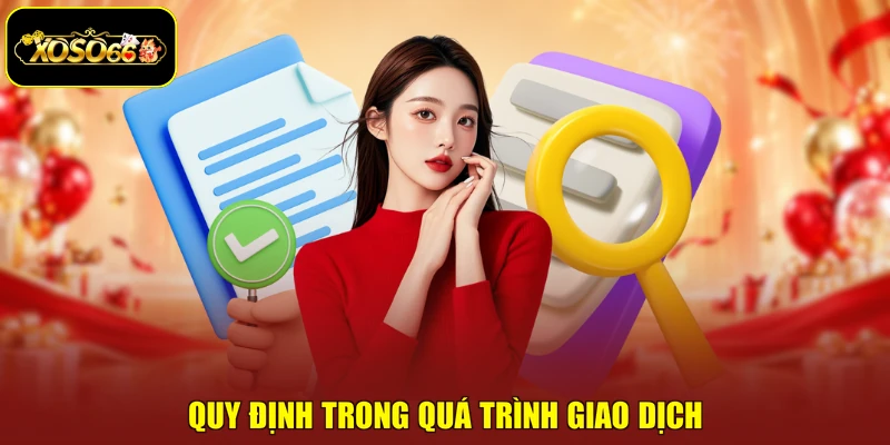 Quy định trong quá trình giao dịch
