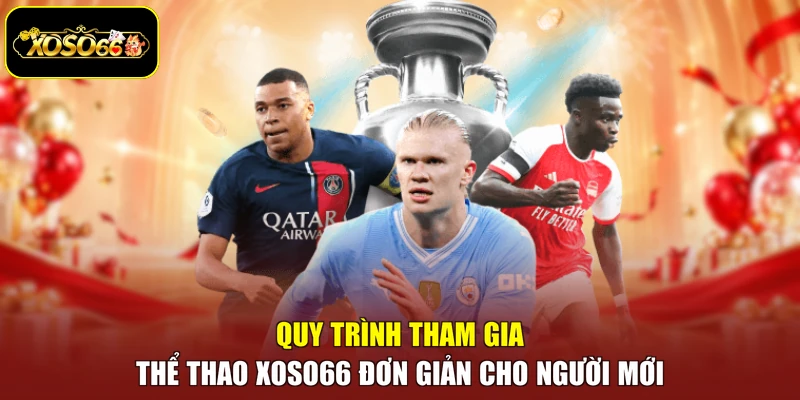 Quy trình tham gia thể thao Xoso66 đơn giản cho người mới