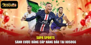 Sapa Sports - Sảnh Cược Đẳng Cấp Hàng Đầu Tại Xoso66