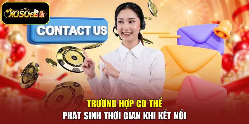 Trường hợp có thể phát sinh thời gian khi kết nối